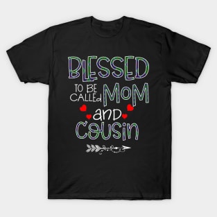 Blessed To be called Mom and cousin T-Shirt